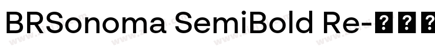BRSonoma SemiBold Re字体转换